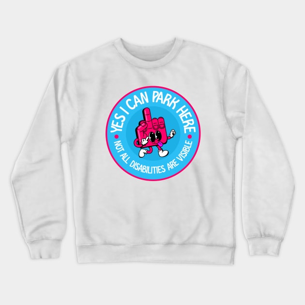 Yes I Can Park Here Not All Disabilities Are Visible - Invisible Illness Awareness Crewneck Sweatshirt by Football from the Left